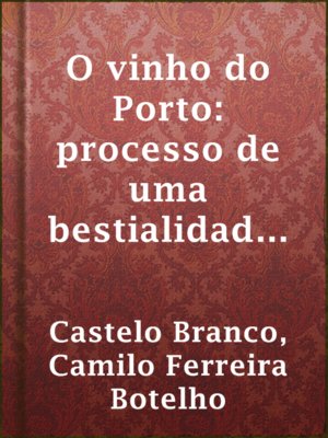 cover image of O vinho do Porto: processo de uma bestialidade ingleza